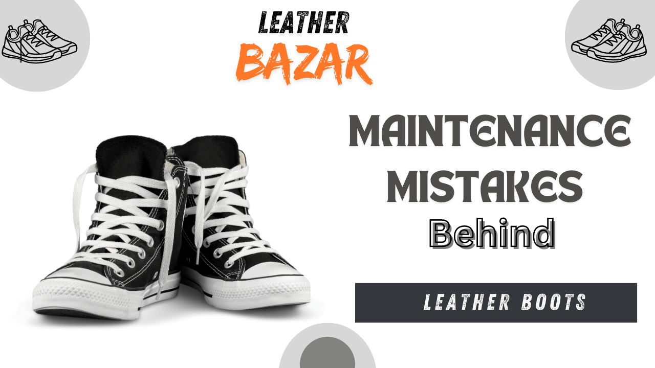 Leather Boot Maintenance Mistakes